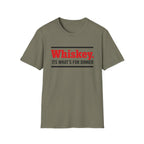 Whiskey It’s What’s For Dinner T-Shirt