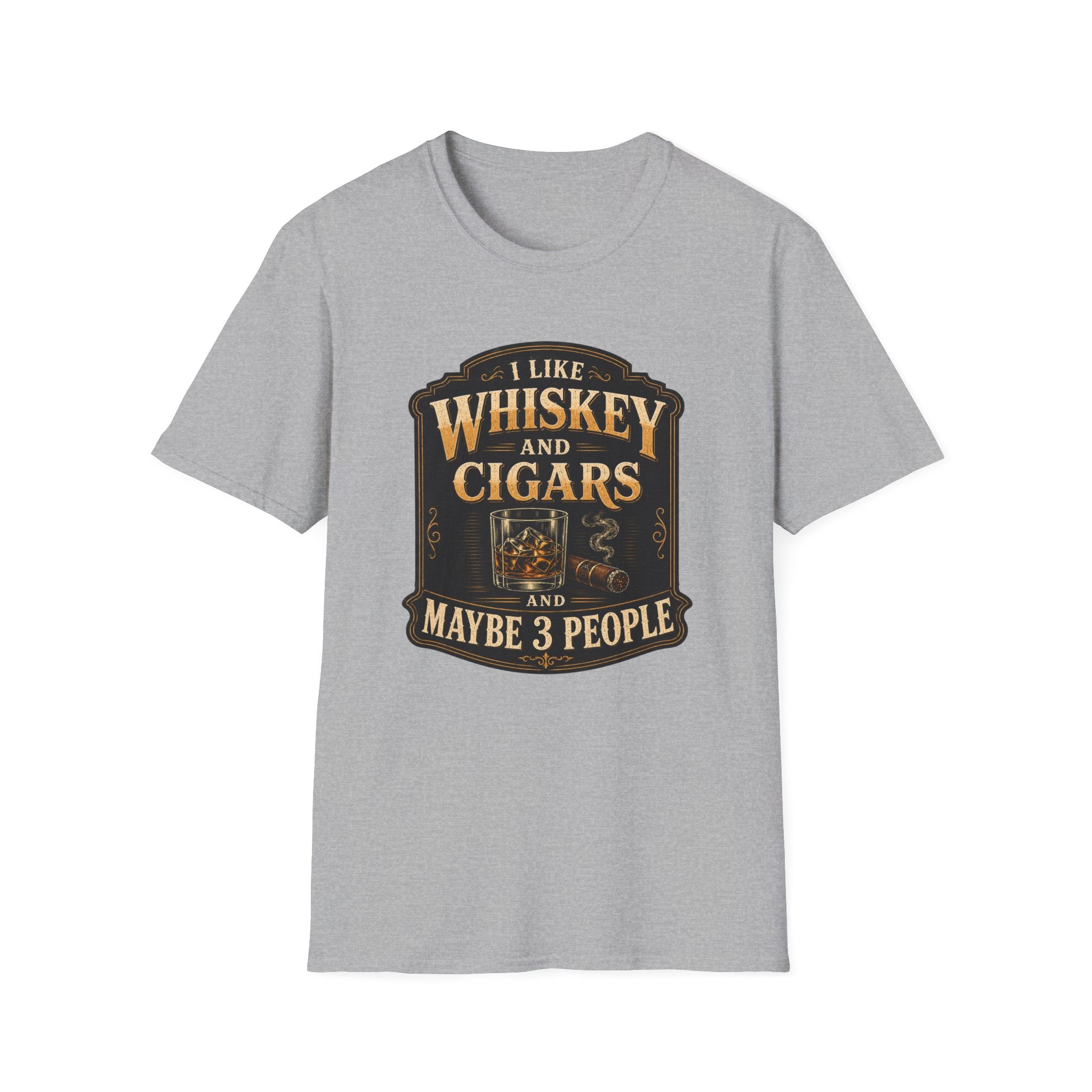 "I Like Whiskey and Cigars and Maybe 3 People" Whiskey and Cigars T-Shirt