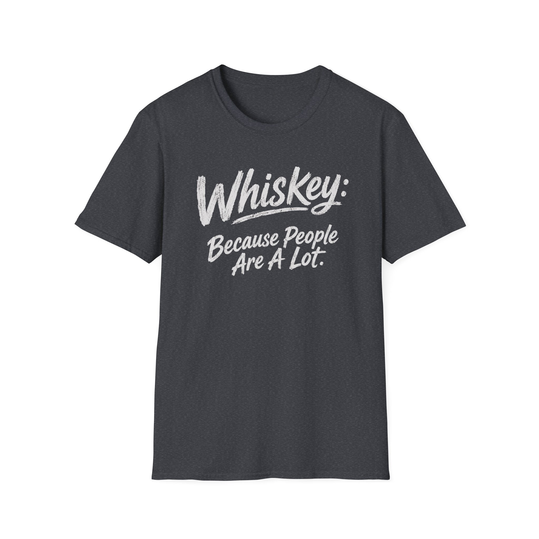 Whiskey: Because People Are A Lot T‑Shirt