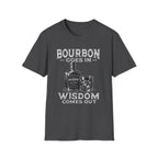 Bourbon Goes In Wisdom Comes Out T-Shirt