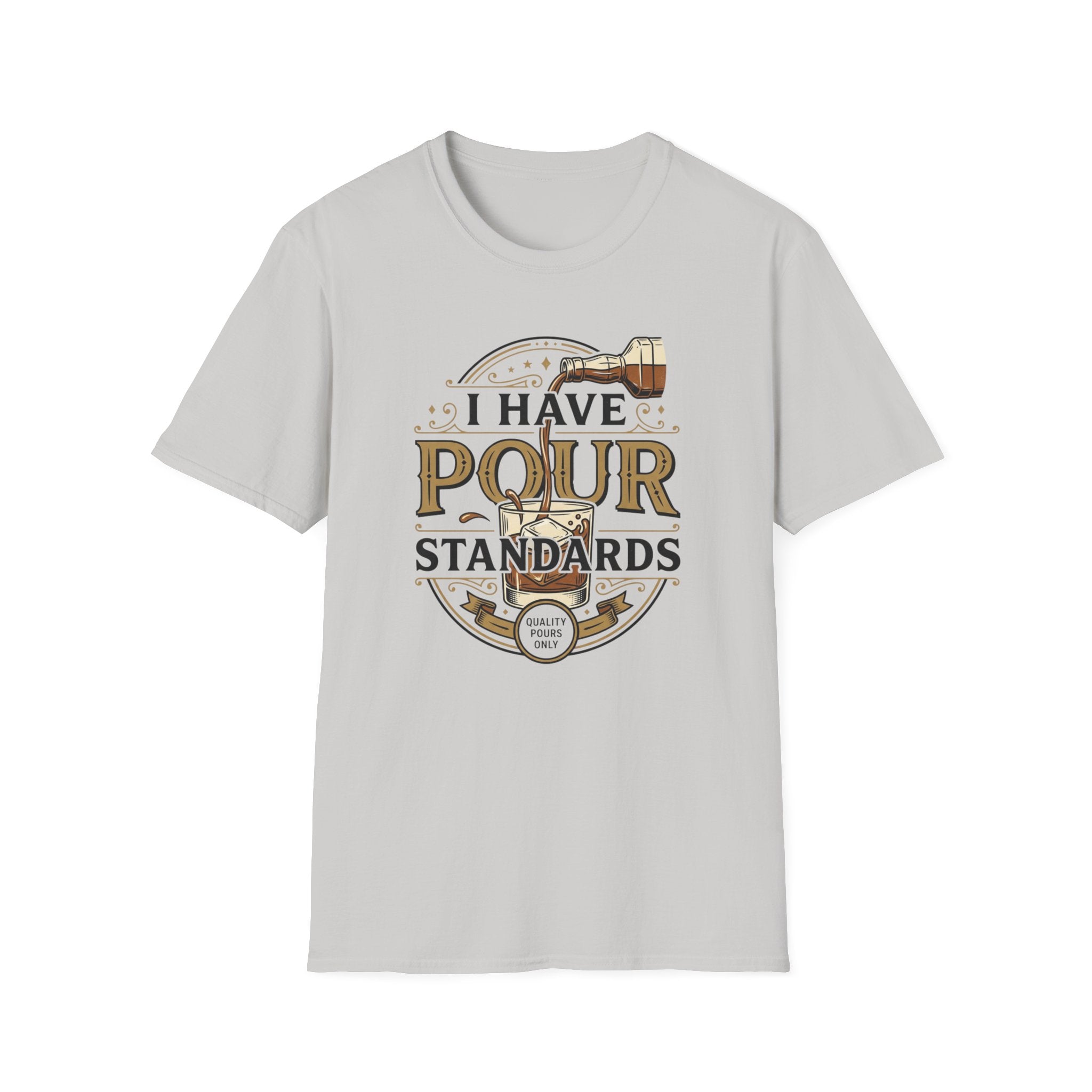 I Have Pour Standards Whiskey T-Shirt