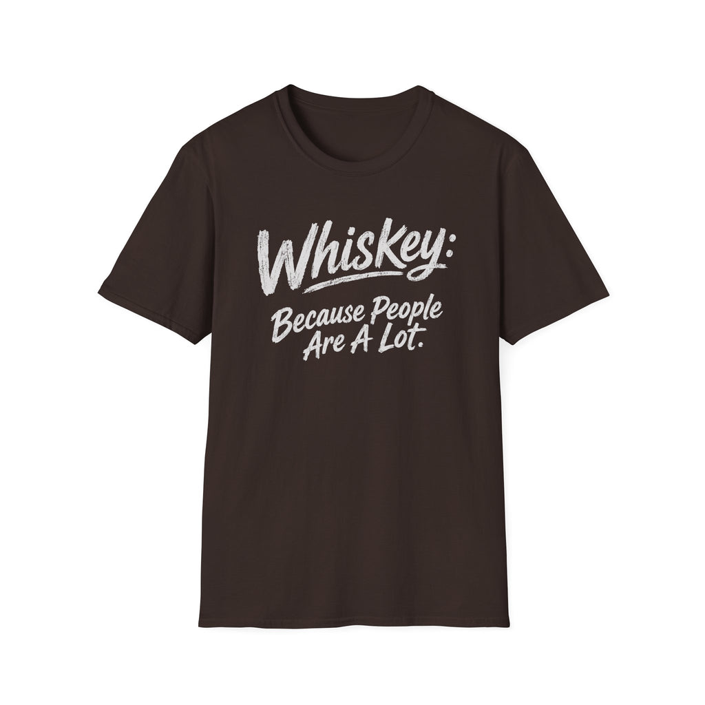 Whiskey: Because People Are A Lot T‑Shirt