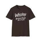 Whiskey: Because People Are A Lot T‑Shirt