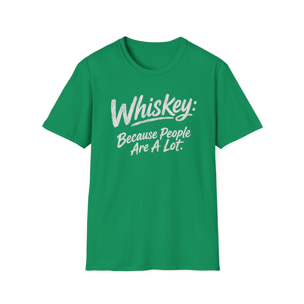 Whiskey: Because People Are A Lot T‑Shirt