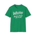 Whiskey: Because People Are A Lot T‑Shirt