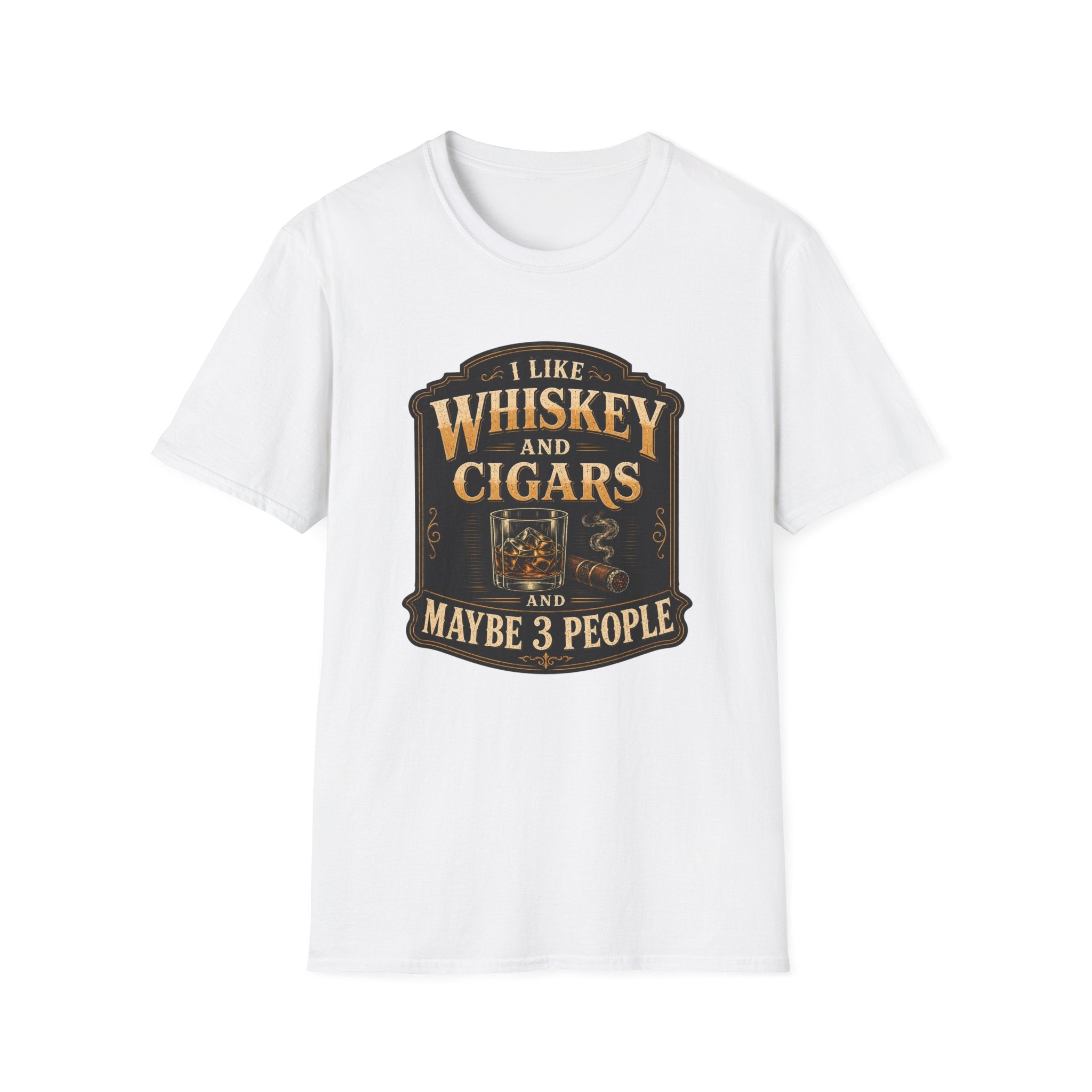 "I Like Whiskey and Cigars and Maybe 3 People" Whiskey and Cigars T-Shirt