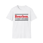 T-Shirt — "Bourbon. It's What's For Dinner" Funny Drinking Shirt