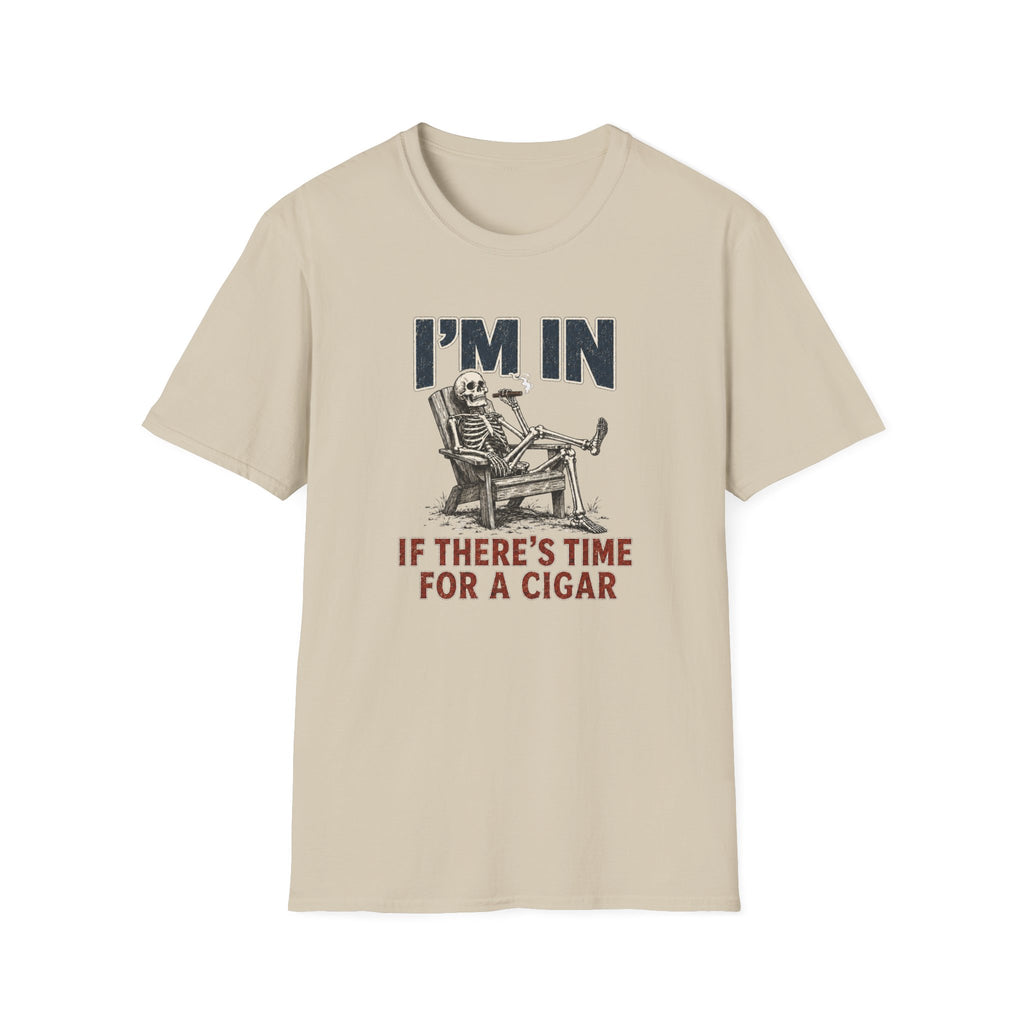 I'm In If There's Time For A Cigar -- Skeleton T-Shirt