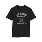 Life Happens Bourbon Helps T-Shirt