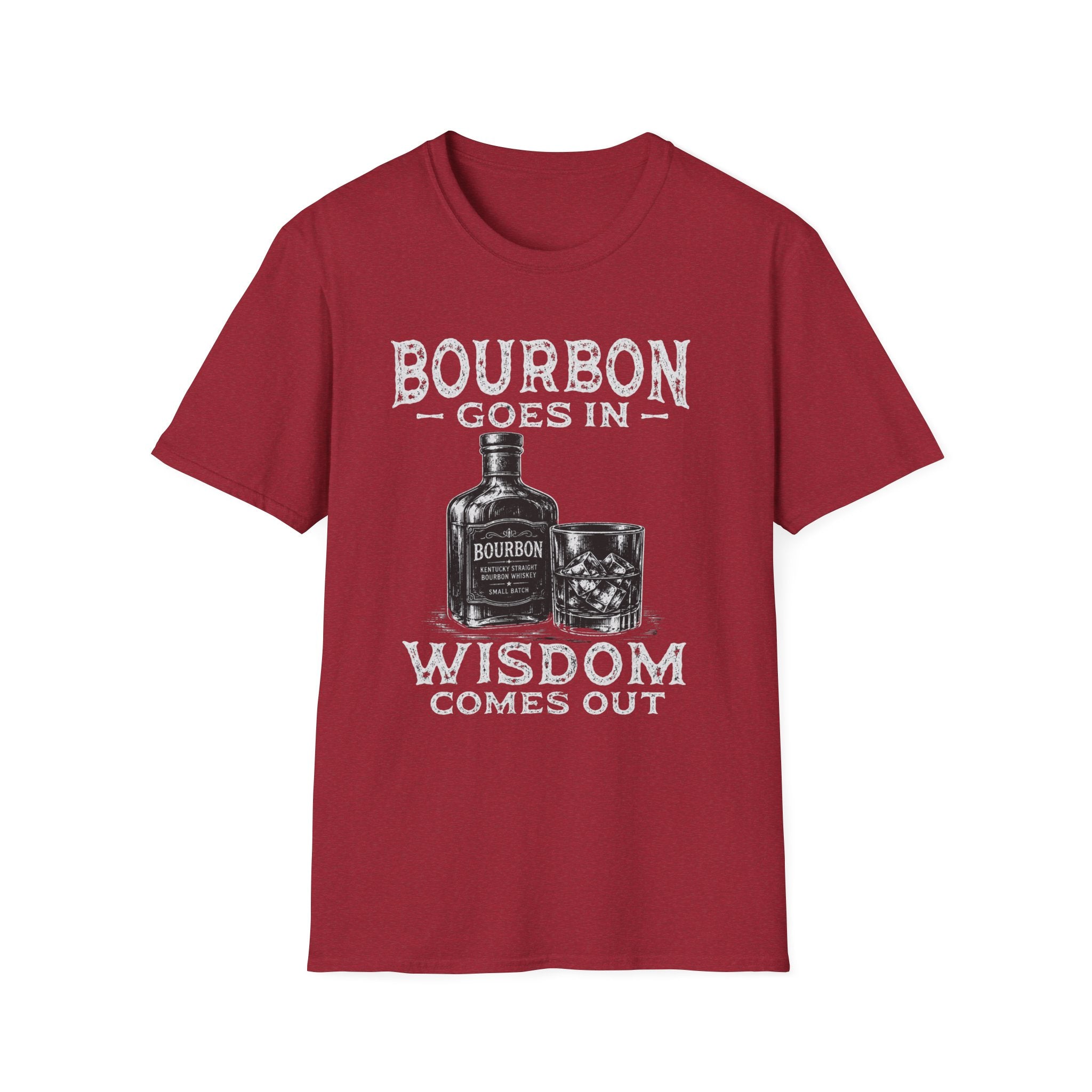 Bourbon Goes In Wisdom Comes Out T-Shirt