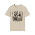 Ask Me About My Ash T-Shirt