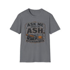 Ask Me About My Ash T-Shirt