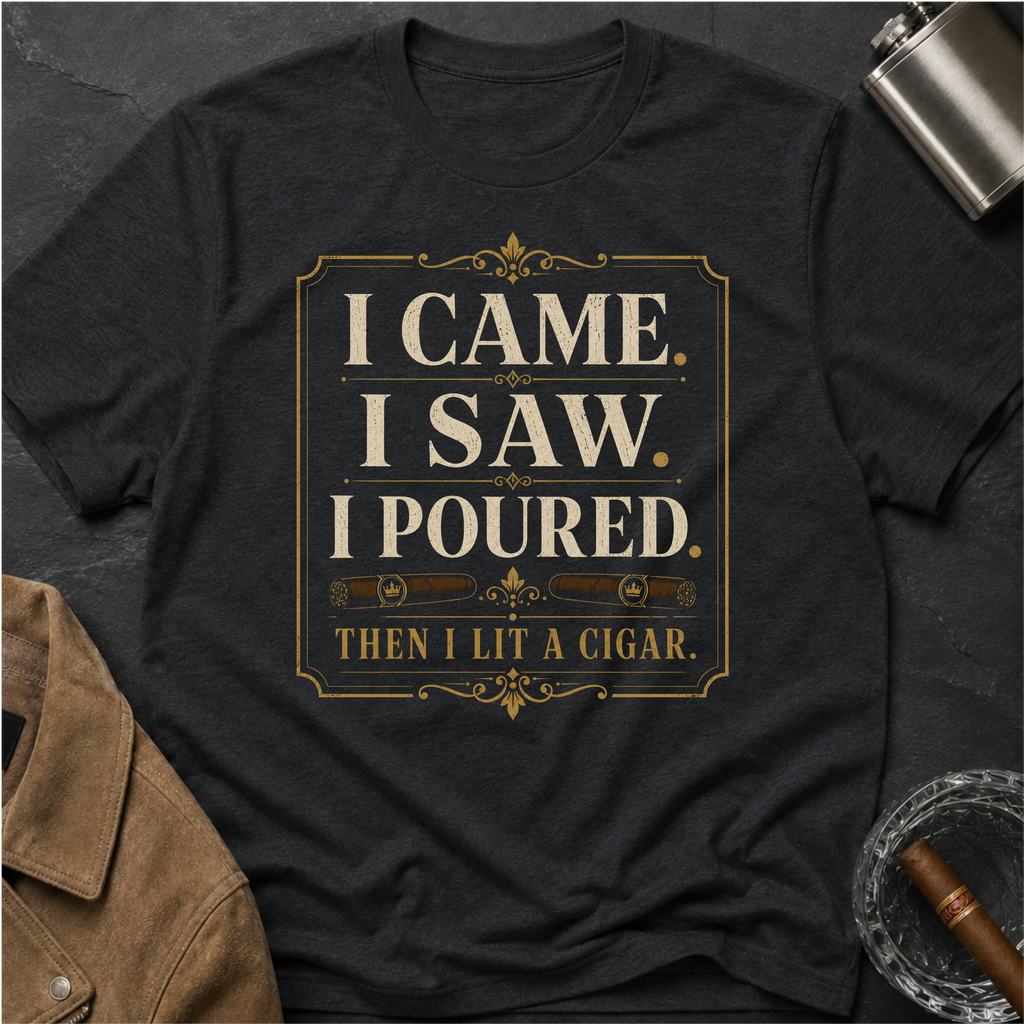 I Came. I Saw. I Poured. T‑Shirt