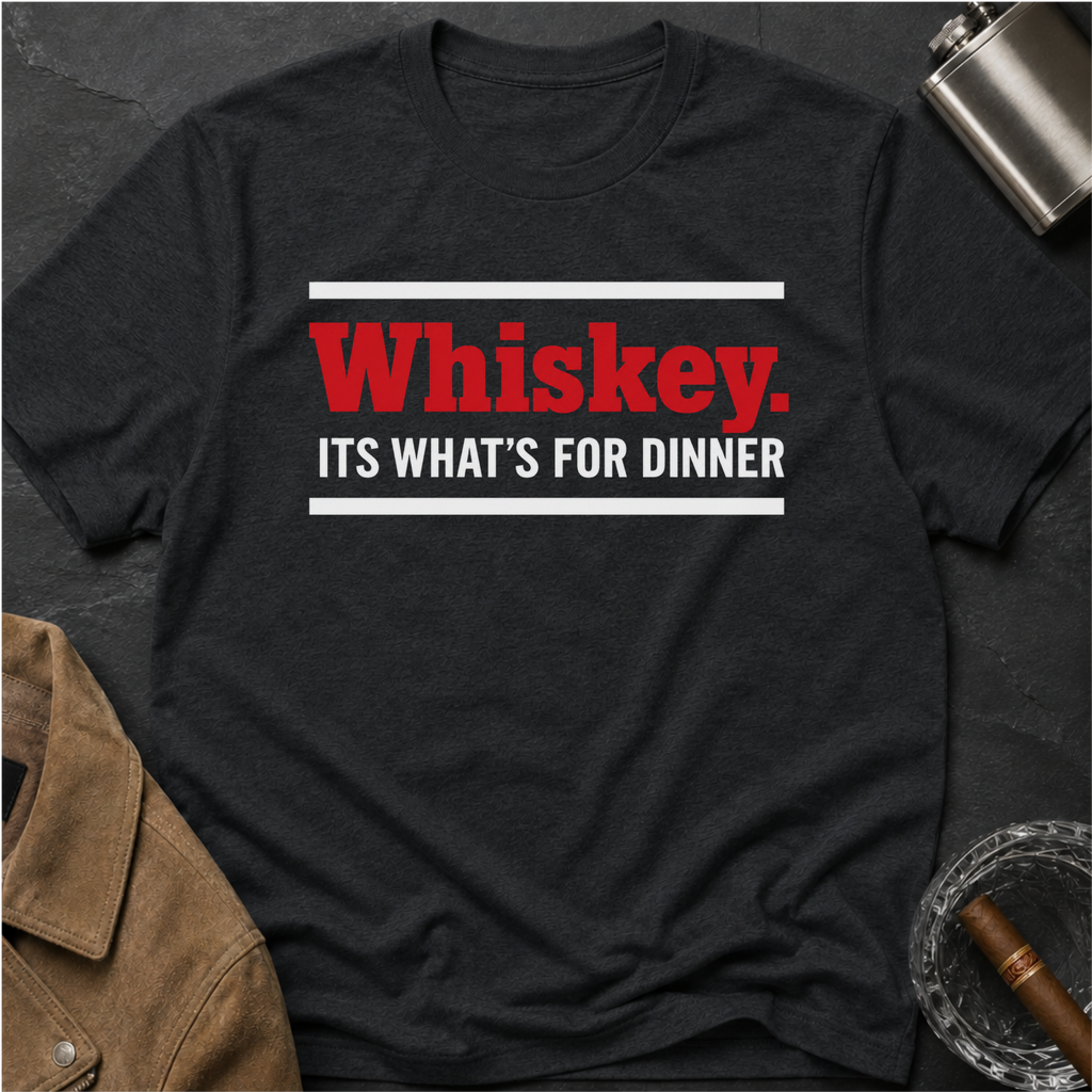 Whiskey It's What's for Dinner T-Shirt
