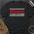Whiskey It's What's for Dinner T-Shirt