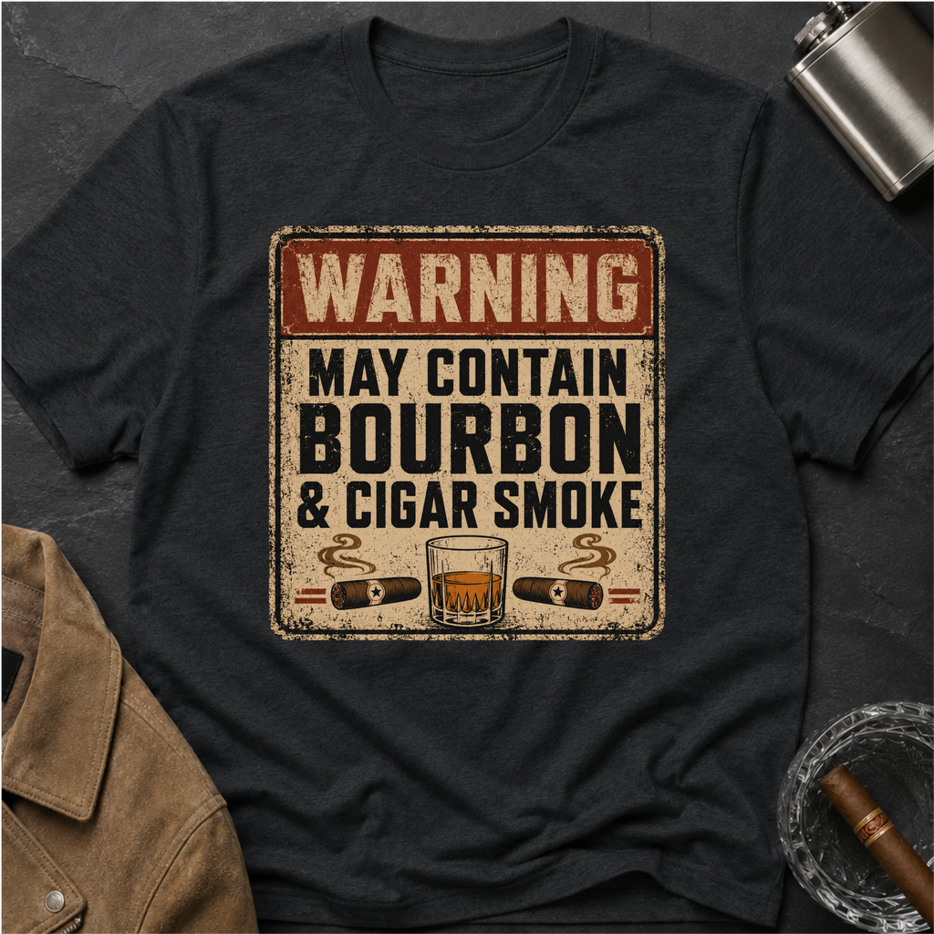 Warning: May Contain Bourbon & Cigar Smoke T-Shirt