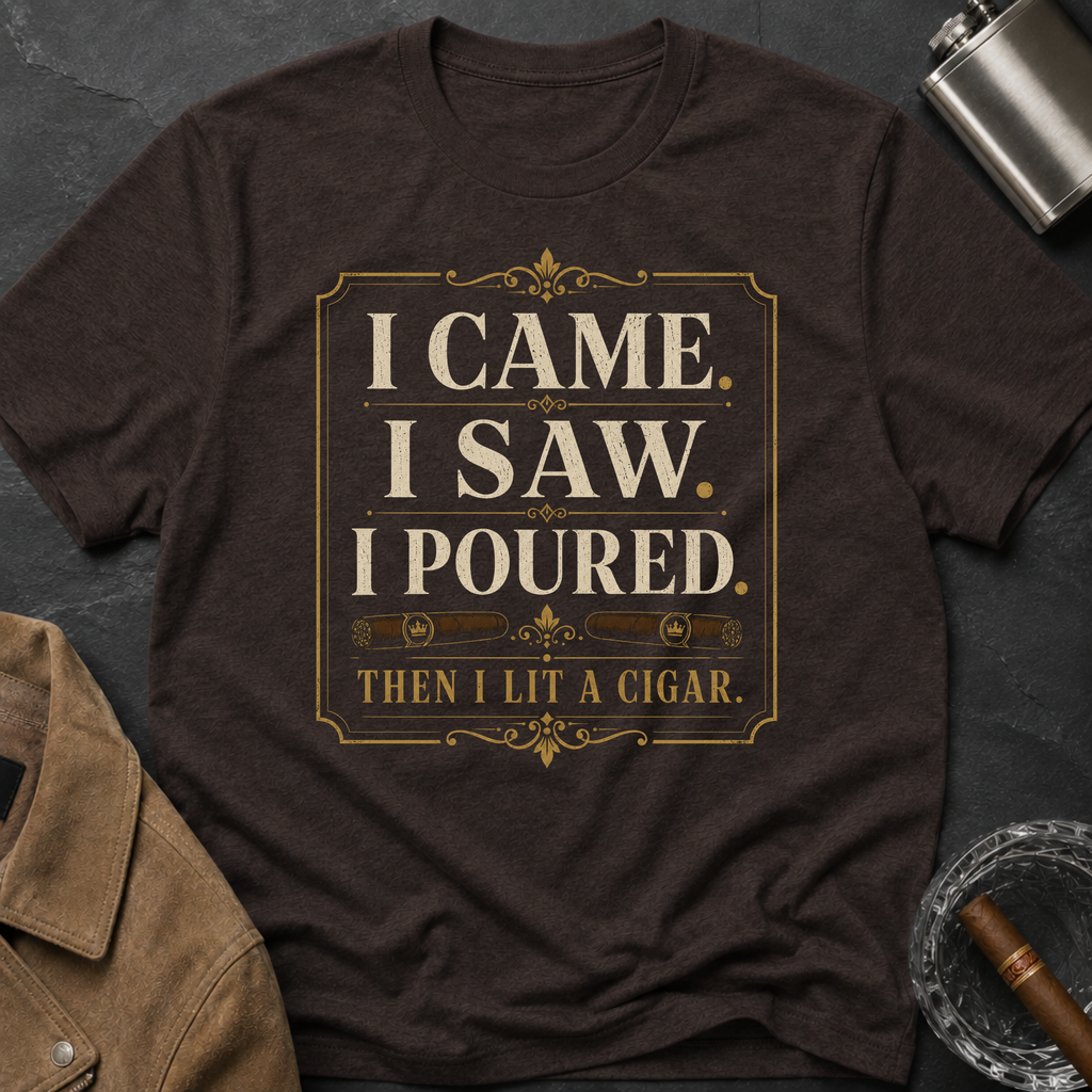 I Came. I Saw. I Poured. T‑Shirt