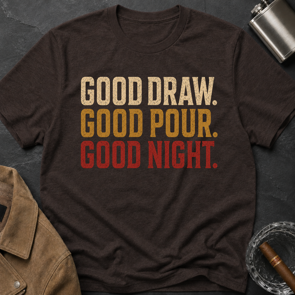 Good Draw. Good Pour. Good Night. (Text Only) T-Shirt