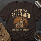 I'm Not Old Barrel Aged T-Shirt