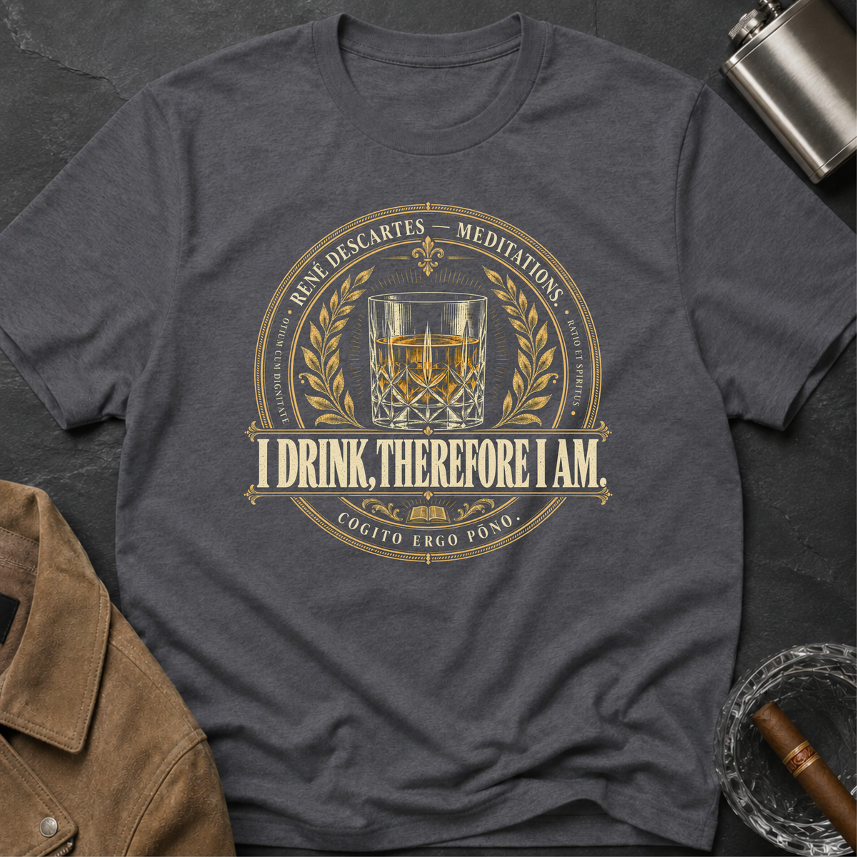 I Drink, Therefore I Am T-shirt