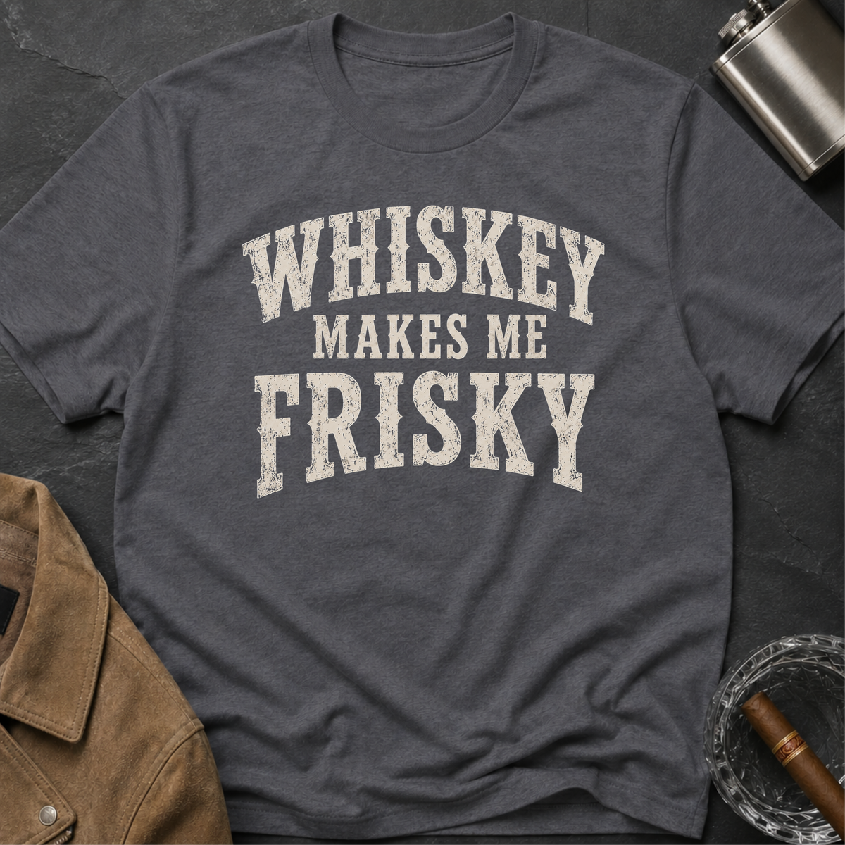 Whiskey Makes Me Frisky_1 T-Shirt
