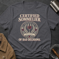 Certified Sommelier of Bad Decisions T-Shirt