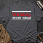 Whiskey It's What's for Dinner T-Shirt