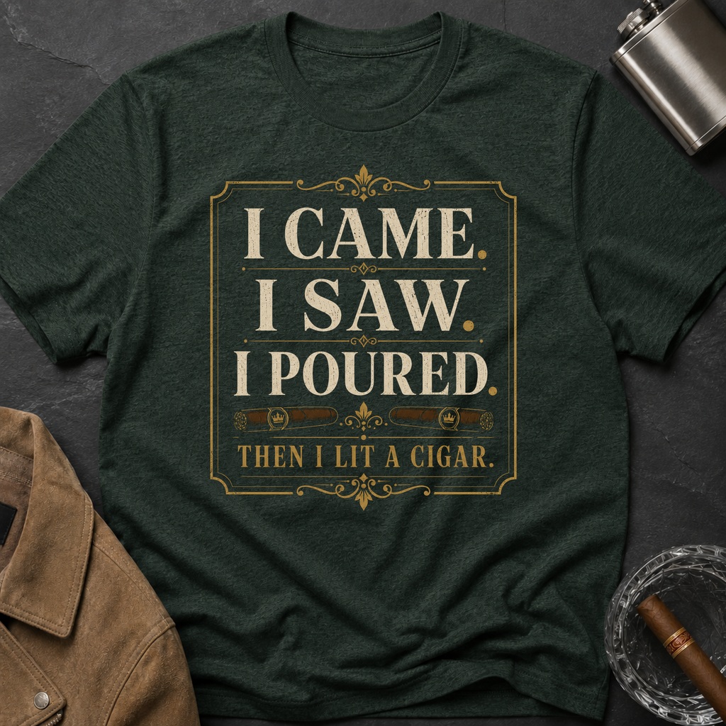 I Came. I Saw. I Poured. T‑Shirt
