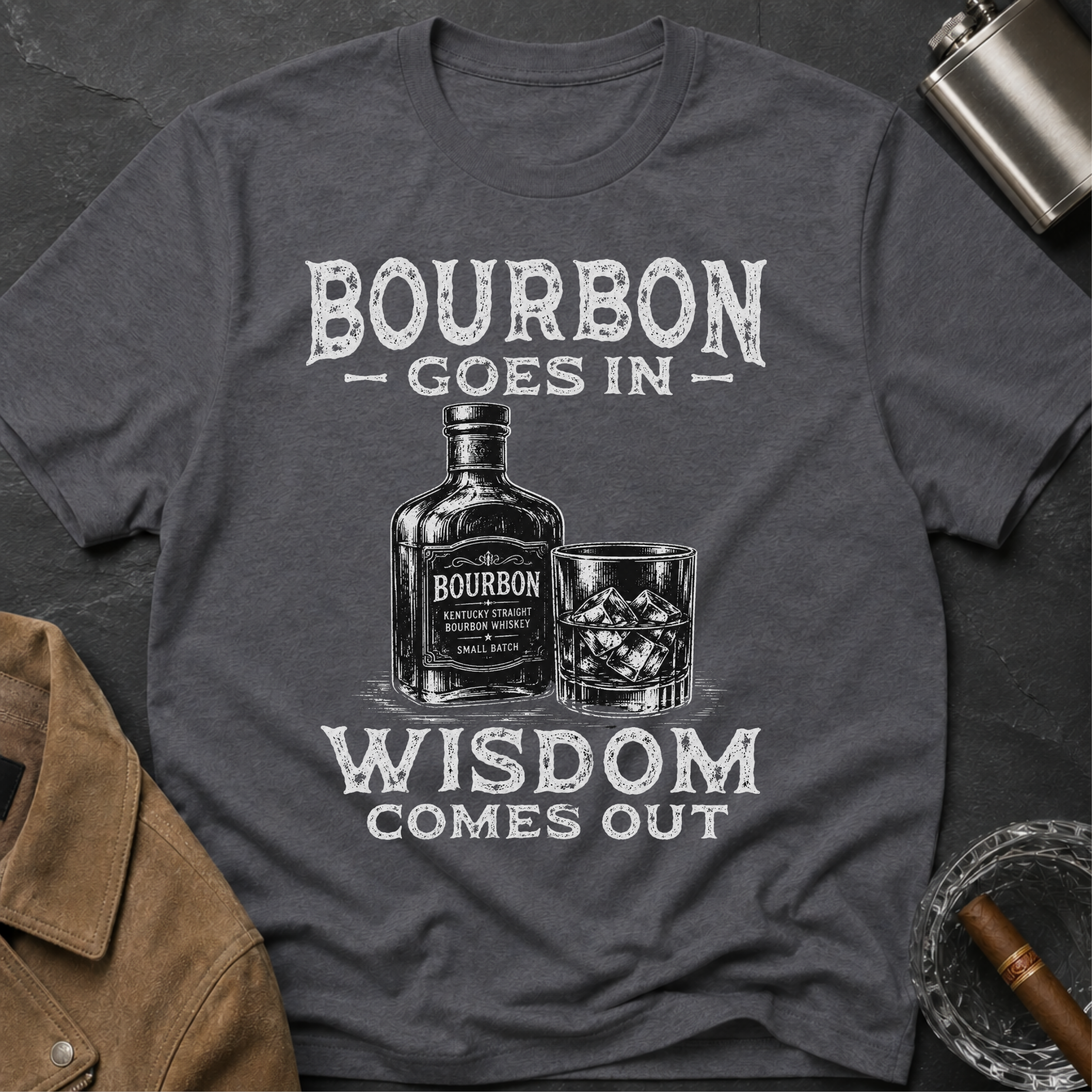 Bourbon Goes In Wisdom Comes Out T-Shirt