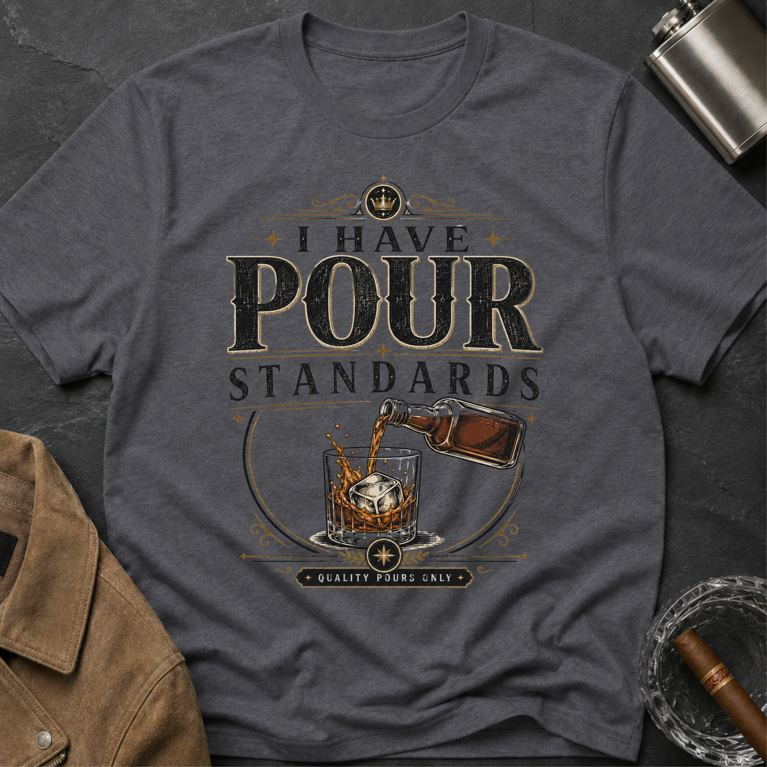 I Have Pour Standards Whiskey T-Shirt