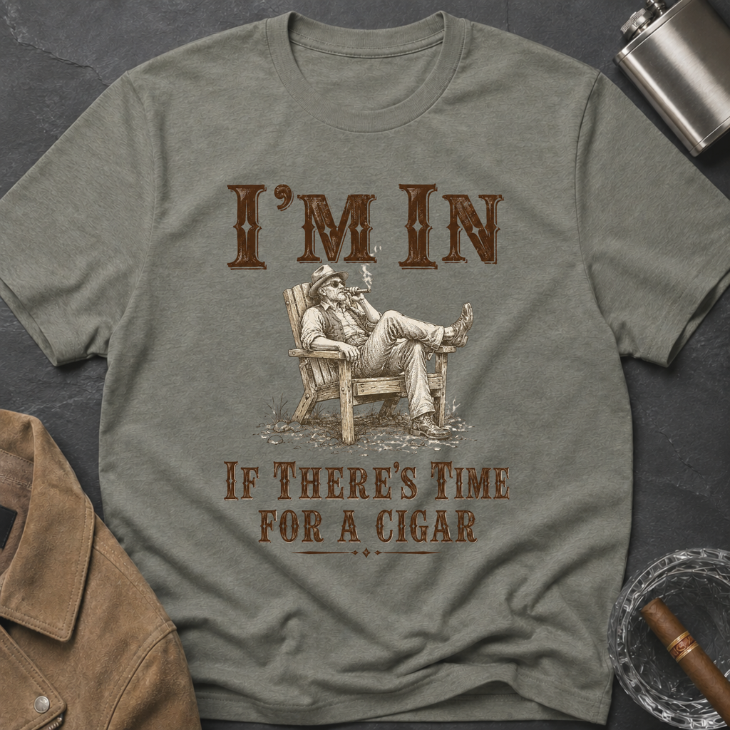 "I'm In If There's Time For A Cigar" Relaxing T‑Shirt