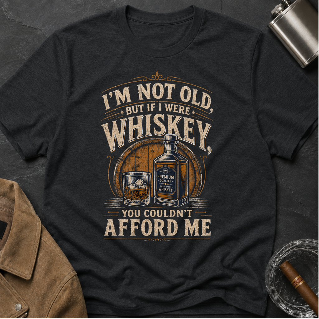 I'm Not Old But If I Were Whiskey T-Shirt