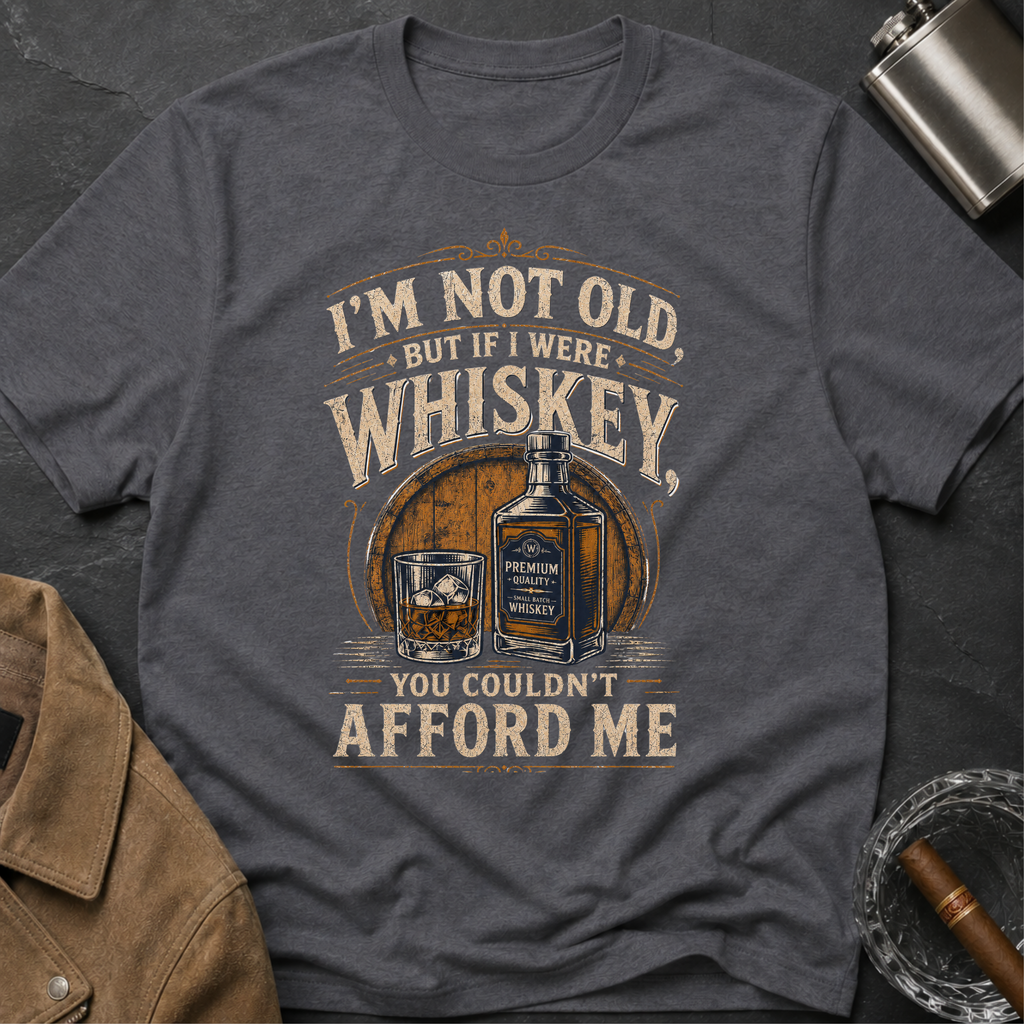 I'm Not Old But If I Were Whiskey T-Shirt