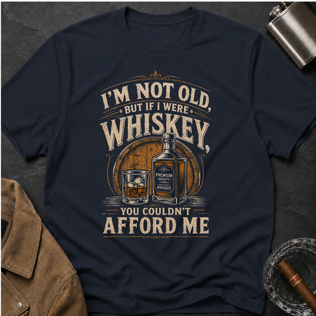 I'm Not Old But If I Were Whiskey T-Shirt