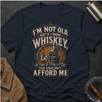 I'm Not Old But If I Were Whiskey T-Shirt