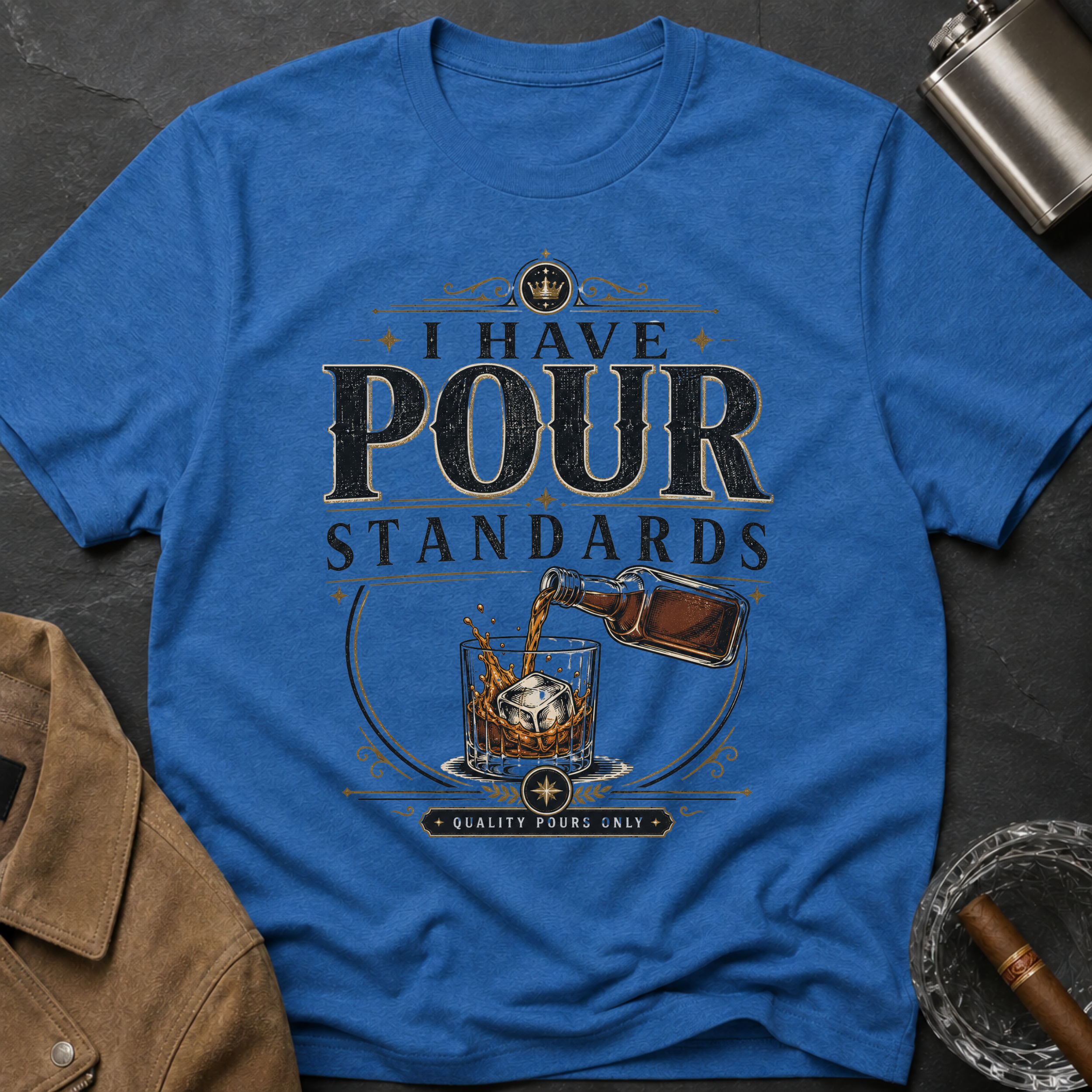 I Have Pour Standards Whiskey T-Shirt