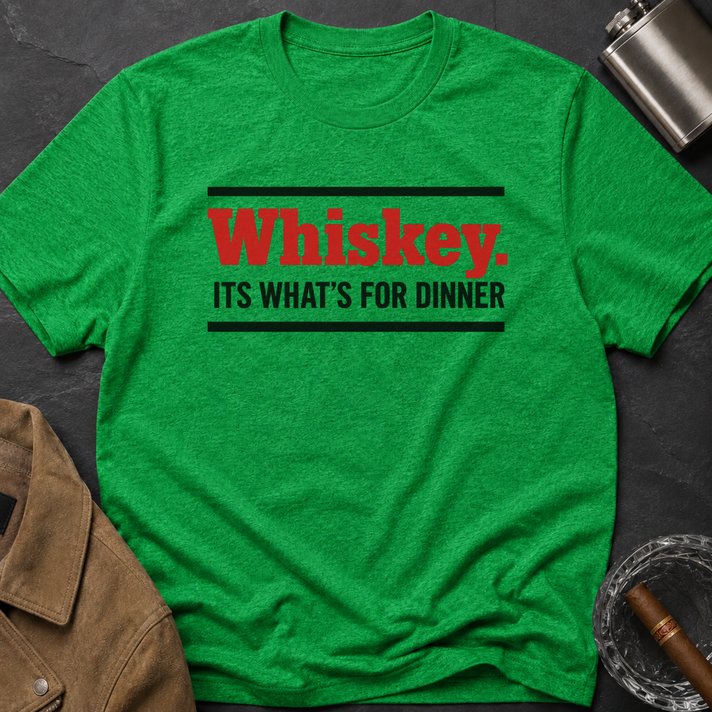 Whiskey It's What's for Dinner T-Shirt