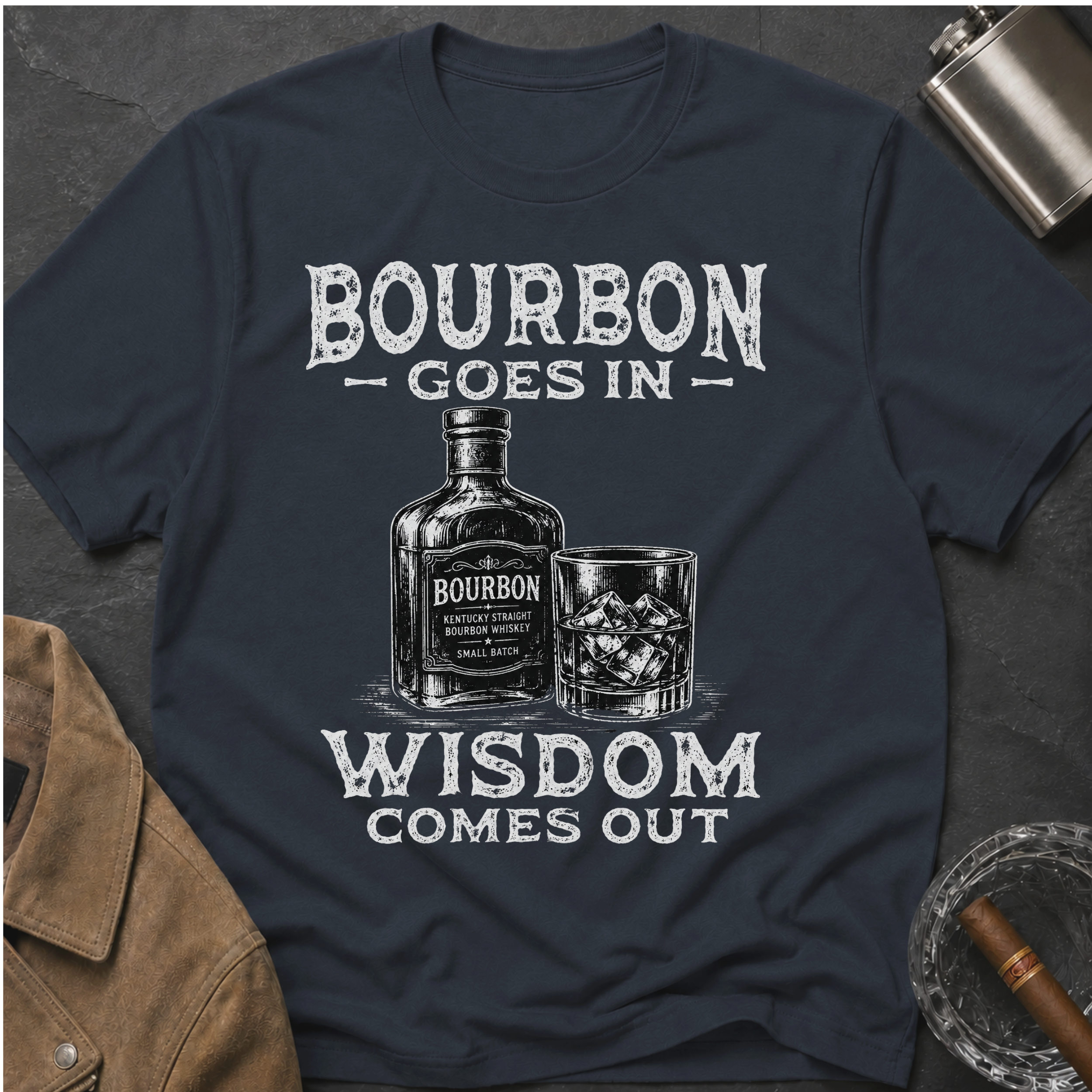 Bourbon Goes In Wisdom Comes Out T-Shirt
