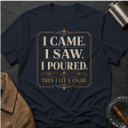 I Came. I Saw. I Poured. T‑Shirt