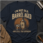 I'm Not Old Barrel Aged T-Shirt