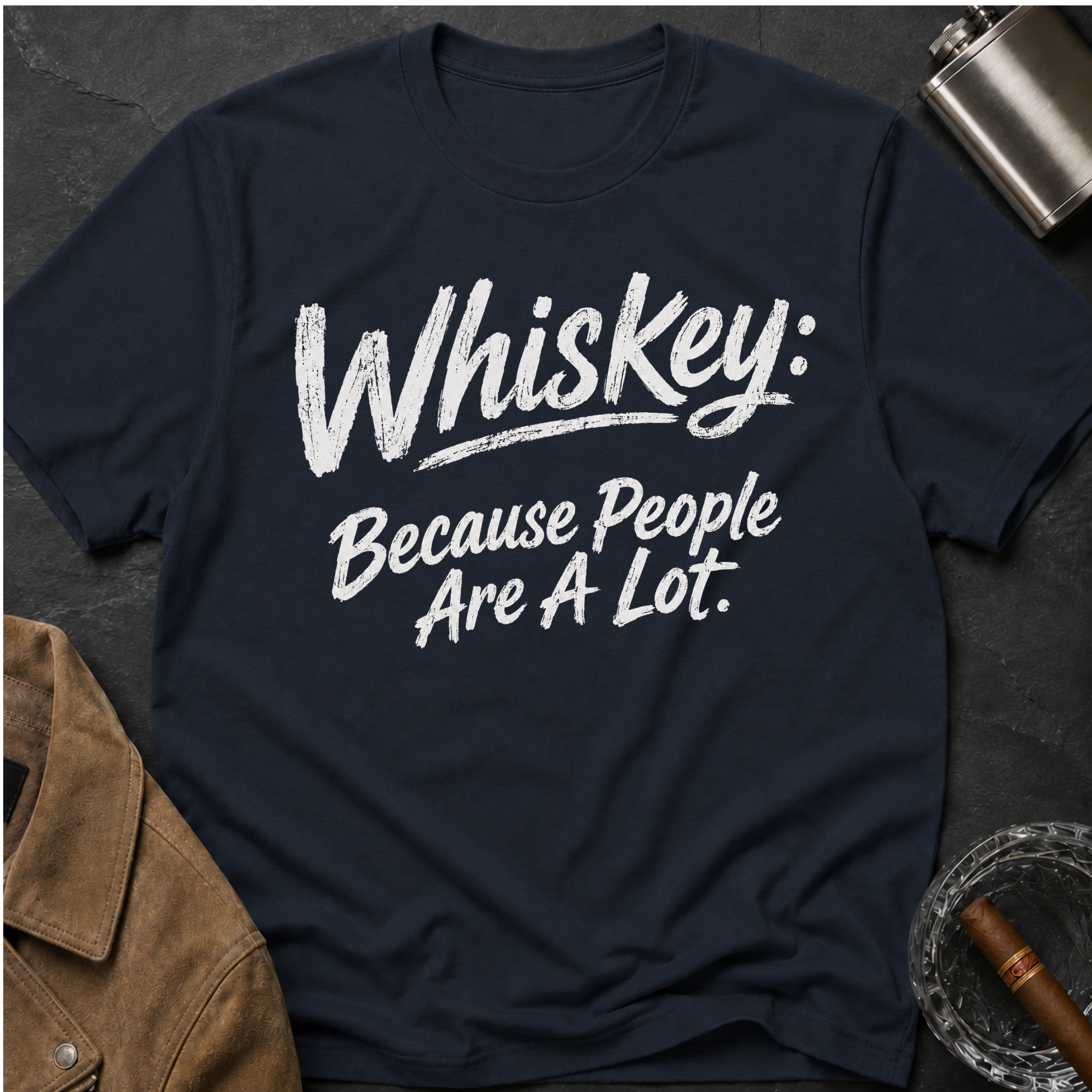 Whiskey: Because People Are A Lot T‑Shirt