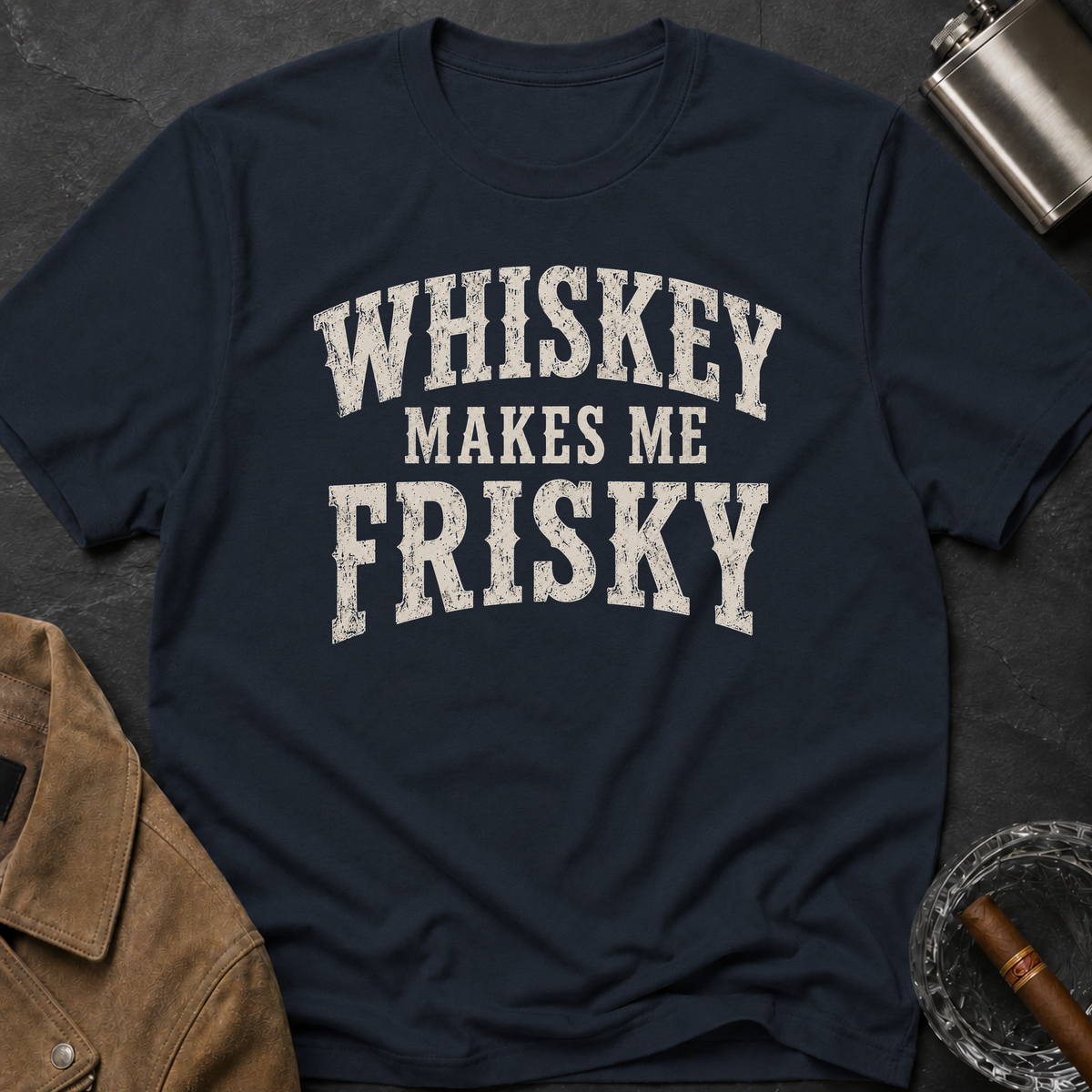 Whiskey Makes Me Frisky_1 T-Shirt