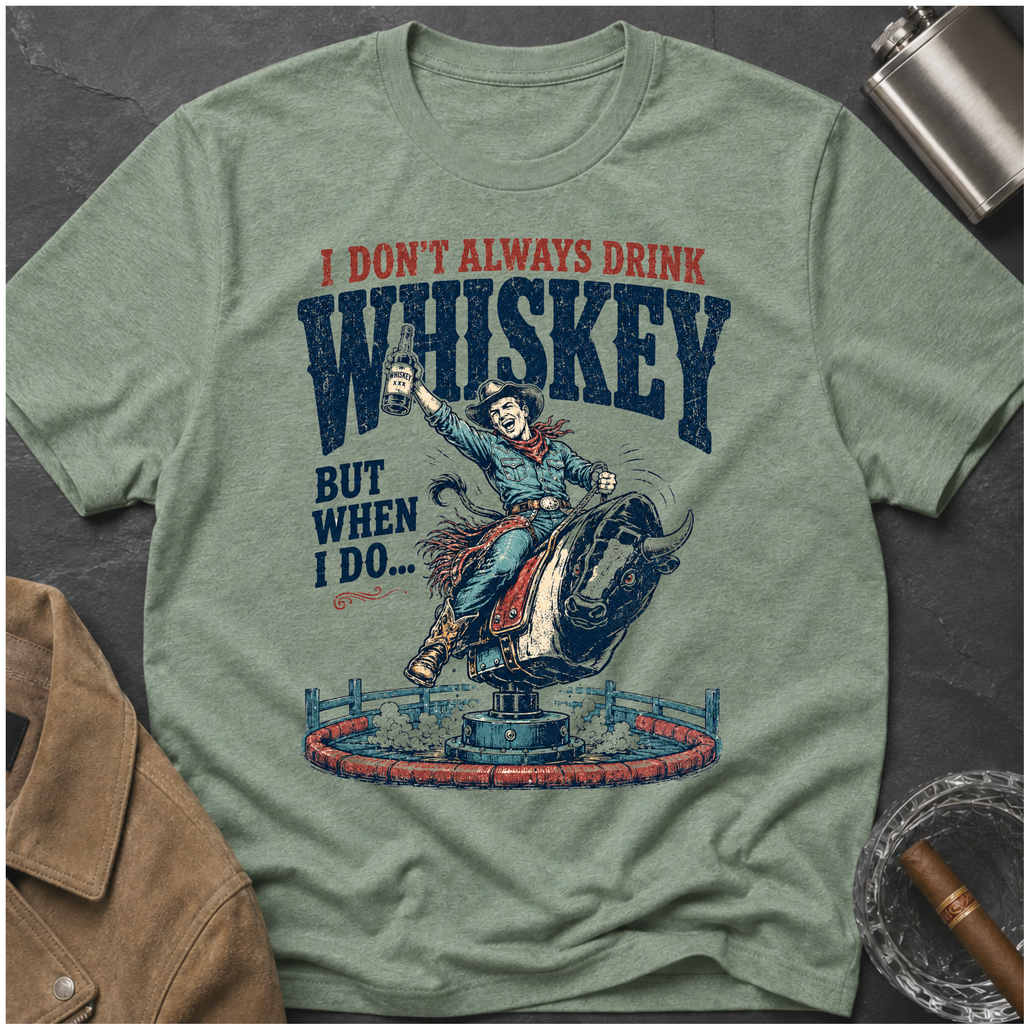 I Don't Always Drink Whiskey But When I Do T-Shirt — Rodeo Bull Rider Graphic Tee