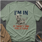 I'm In If There's Time For A Cigar -- Skeleton T-Shirt