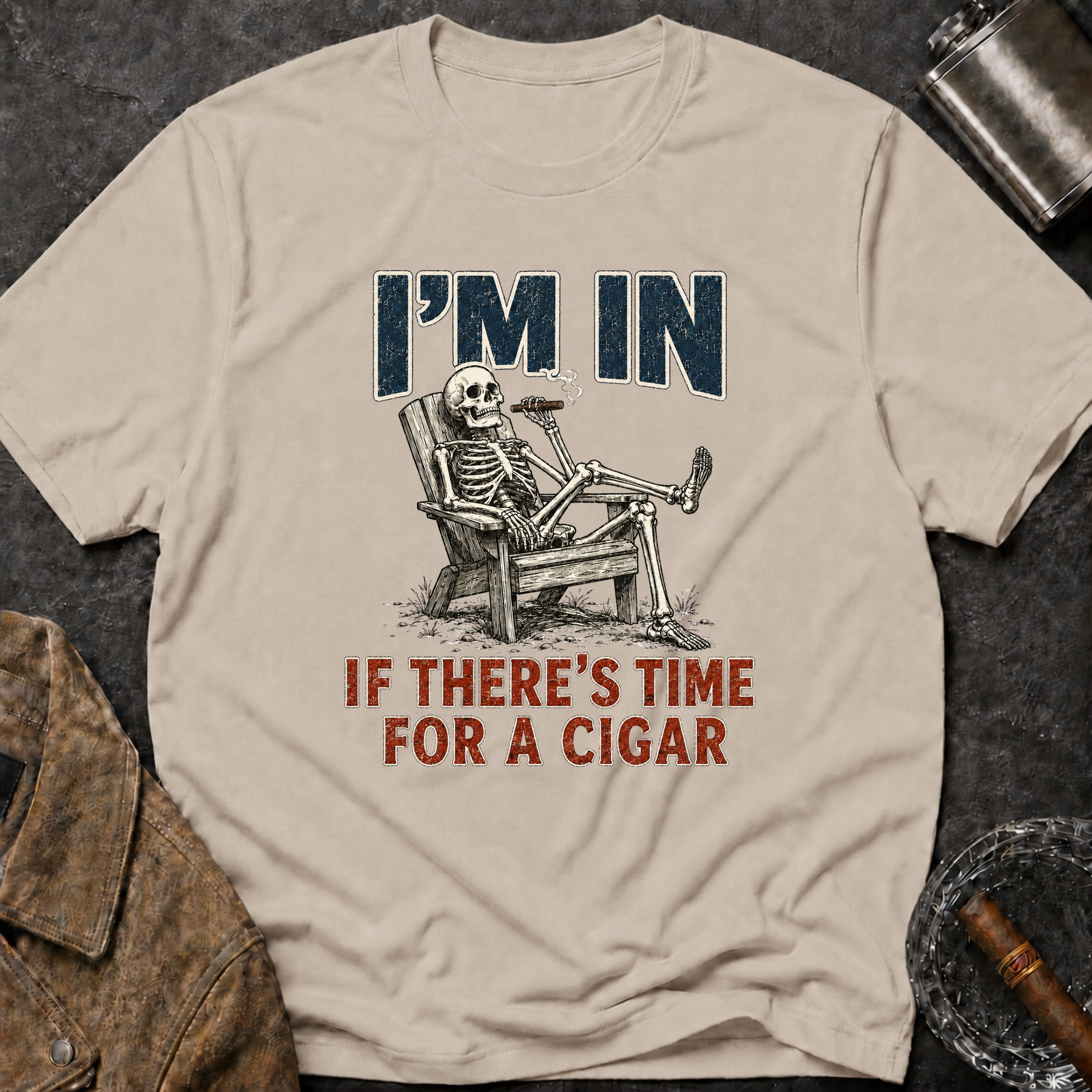 I'm In If There's Time For A Cigar -- Skeleton T-Shirt