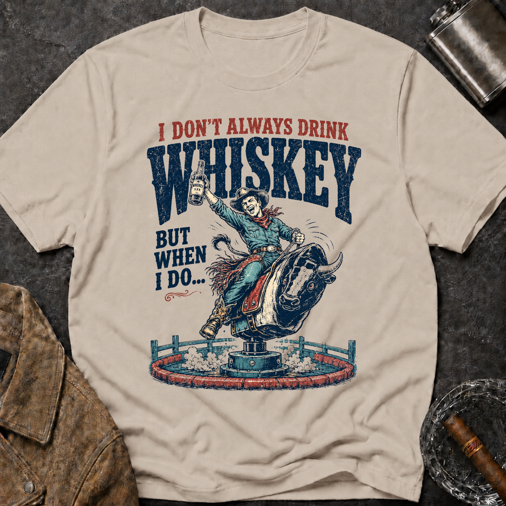 I Don't Always Drink Whiskey But When I Do T-Shirt — Rodeo Bull Rider Graphic Tee