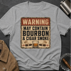 Warning: May Contain Bourbon & Cigar Smoke T-Shirt