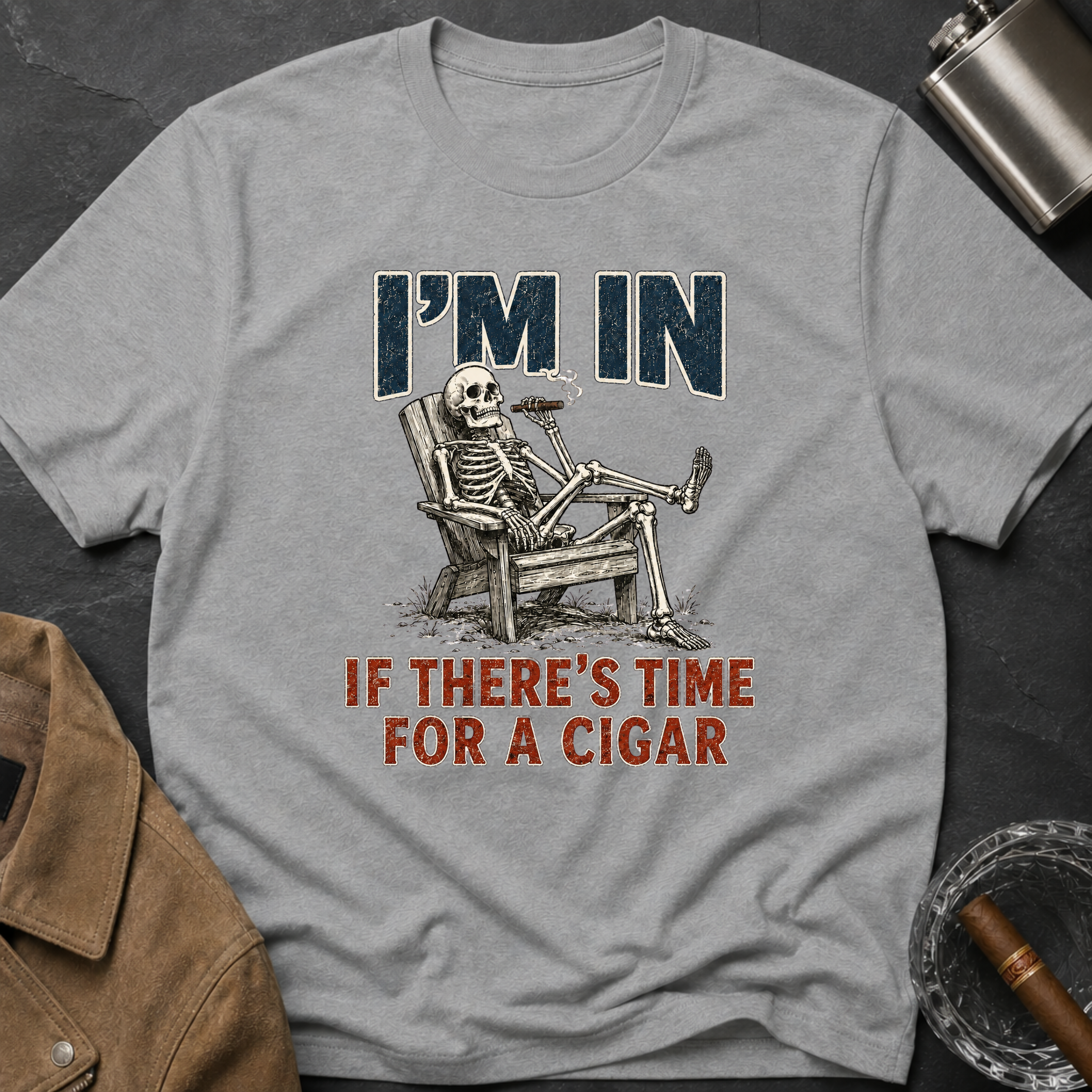I'm In If There's Time For A Cigar -- Skeleton T-Shirt