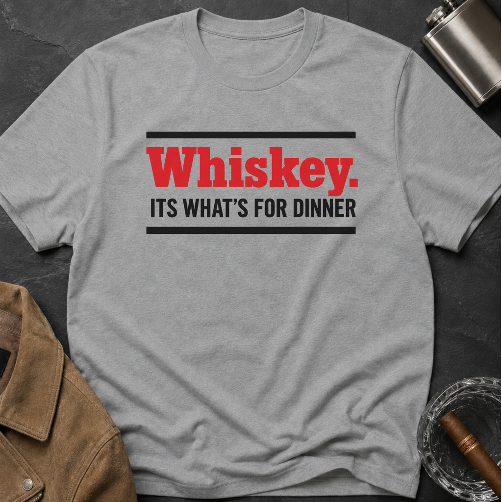 Whiskey It's What's for Dinner T-Shirt