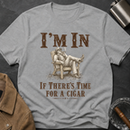 "I'm In If There's Time For A Cigar" Relaxing T‑Shirt